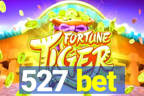 527 bet